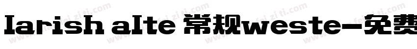 larish alte 常规weste字体转换